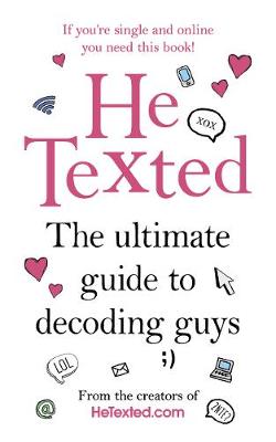 He Texted: The Ultimate Guide to Decoding Guys - Henderson-McDermott, Carrie, and Winning, Lisa