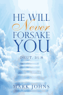 He Will Never Forsake You: Deut. 31:8