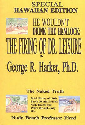 He Wouldn't Drink the Hemlock: The Firing of Dr Leisure - Harker, George R.