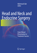 Head and Neck and Endocrine Surgery: From Clinical Presentation to Treatment Success