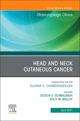 Head and Neck Cutaneous Cancer, an Issue of Otolaryngologic Clinics of North America: Volume 54-2 - Schmalbach, Cecelia E, MD, Msc, Facs (Editor), and Malloy, Kelly M, MD (Editor)