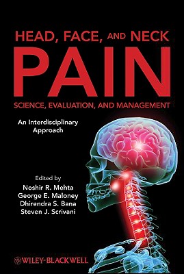 Head, Face, and Neck Pain: Science, Evaluation, and Management: An Interdisciplinary Approach - Mehta, Noshir (Editor), and Maloney, George E (Editor), and Bana, Dhirendra S (Editor)