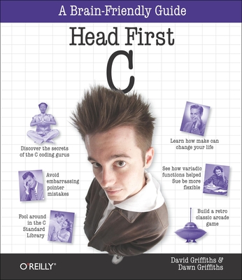 Head First C: A Brain-Friendly Guide - Griffiths, David, and Griffiths, Dawn