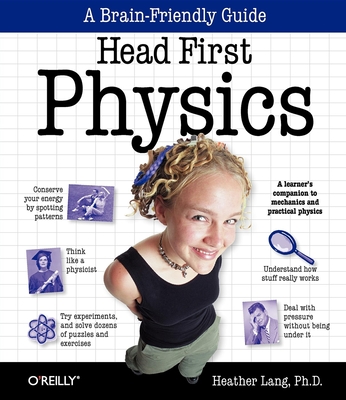 Head First Physics: A Learner's Companion to Mechanics and Practical Physics (AP Physics B - Advanced Placement) - Lang, Heather