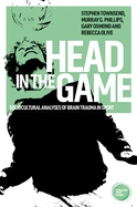 Head in the Game: Sociocultural Analyses of Brain Trauma in Sport