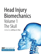Head Injury Biomechanics, Volume 1-- The Skull