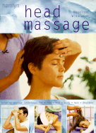 Head Massage: Head, Neck and Shoulder Massages for Ultimate Relaxation - Widdowson, Rosalind