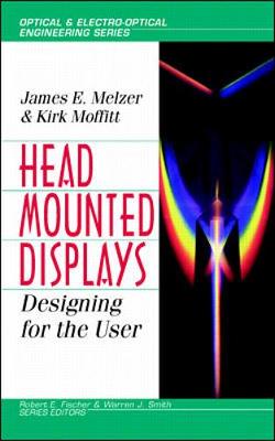 Head-Mounted Displays: Designing for the User - Melzer, James E, and Moffitt, Kirk, Dr.