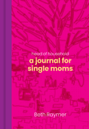 Head of Household: a Journal for Single Moms (Diary)