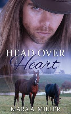 Head Over Heart - Miller, Mara a