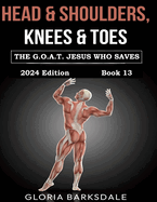 Head & Shoulders, Knees & Toes: The G.O.A.T...Jesus Who Saves! [Book 13]