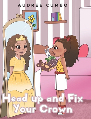 Head up and Fix Your Crown - Cumbo, Audree