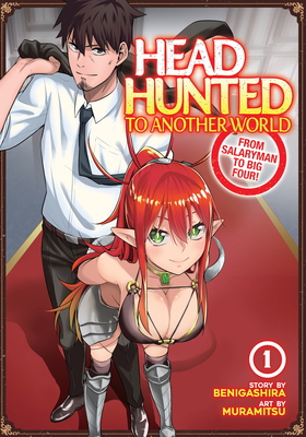 Headhunted to Another World: From Salaryman to Big Four! Vol. 1 - Benigashira