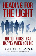 Heading for the Light: The 10 Things That Happen When You Die