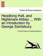 Headlong Hall, and Nightmare Abbey ... with an Introduction by George Saintsbury. - Peacock, Thomas, and Saintsbury, George