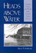 Heads Above Water: Gender, Class, and Family in the Grand Forks Flood