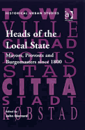 Heads of the Local State: Mayors, Provosts and Burgomasters Since 1800