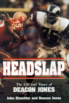 Headslap: The Life and Times of Deacon Jones - Klawitter, John, and Jones, Deacon