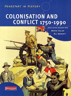 Headstart In History: Colonisation & Conflict 1750-1990 - Collier, Martin, and Rees, Rosemary, and Marriott, Bill