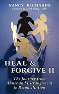 Heal and Forgive II: The Journey from Abuse and Estrangement to Reconciliation