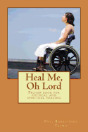 Heal Me, Oh Lord: Prayer Book for Physical and Spiritual Healing