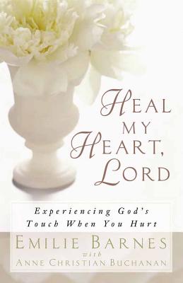 Heal My Heart, Lord - Barnes, Emilie, and Buchanan, Anne Christian