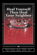 Heal Yourself Then Heal Your Neighbor: A Five-Step Approach to Emotional Healing