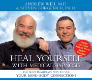 Heal Yourself with Medical Hypnosis: The Most Immediate Way to Use Your Mind-Body Connection!