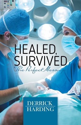 Healed, Survived: The Perfect Message - Harding, Derrick