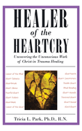 Healer of the Heartcry: Uncovering the Unconscious Work of Christ in Trauma Healing