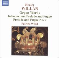Healey Willan: Organ Works - Patrick Wedd (organ)