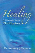 Healing: A Philosophy for the 21St Century