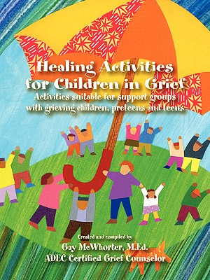 Healing Activities for Children in Grief - McWhorter, Gay
