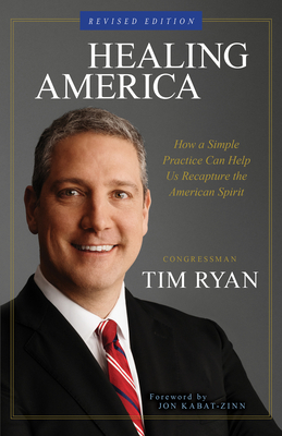 Healing America: How a Simple Practice Can Help Us Recapture the American Spirit - Ryan, Tim, Rep.