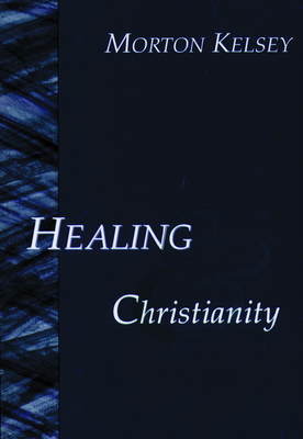 Healing and Christianity - Kelsey, Morton