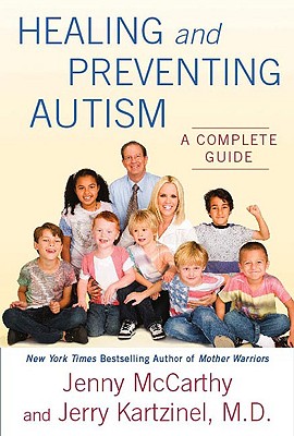 Healing and Preventing Autism: A Complete Guide - McCarthy, Jenny, and Kartzinel, Jerry J