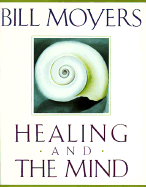 Healing and the Mind - Moyers, Bill, and Flowers, Betty Sue (Editor), and Grubin, David (Designer)