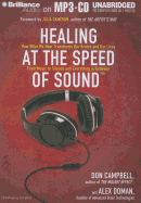 Healing at the Speed of Sound: How What We Hear Transforms Our Brains and Our Lives: From Music to Silence and Everything in Between