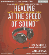 Healing at the Speed of Sound: How What We Hear Transforms Our Brains and Our Lives - Campbell, Don, and Doman, Alex, and Bond, Jim (Read by)