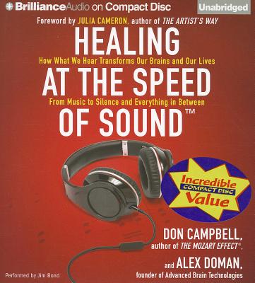 Healing at the Speed of Sound: How What We Hear Transforms Our Brains and Our Lives - Campbell, Don, and Doman, Alex, and Bond, Jim (Read by)