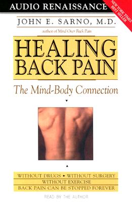 Healing Back Pain: The Mind-Body Connection - Sarno, John E, Dr. (Read by)