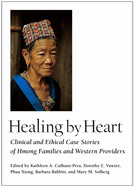 Healing by Heart: Clinical and Ethical Case Stories of Hmong Families and Western Providers