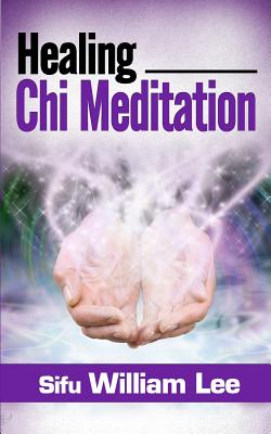 Healing Chi Meditation - Lee, William