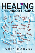 Healing Childhood Trauma: Transforming Pain into Purpose with Post-Traumatic Growth