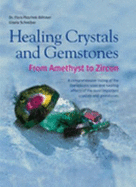 Healing Crystals and Gemstones: From Amethyst to Zircon - Peschek-B'Ohmer, Flora