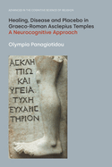 Healing, Disease and Placebo in Graeco-Roman Asclepius Temples: A Neurocognitive Approach