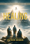 Healing: Doing Things God's Way: As Taught by Thurman Scrivner