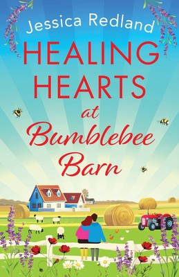 Healing Hearts at Bumblebee Barn: A feel-good novel from million-copy bestseller Jessica Redland, author of the Hedgehog Hollow series - Redland, Jessica