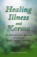 Healing Illness and Karma: An Anthroposophic Approach According to Rudolf Steiner's Teachings - Gershony, Avishay, and Gershony, M D