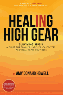 Healing in High Gear: Surviving Sepsis: A Guide for Families, Patients, Caregivers and Healthcare Providers